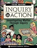 Inquiry in Action : Investigating Matter Through Inquiry, Kessler, James H. and Galvan, Patricia M., 0841274274