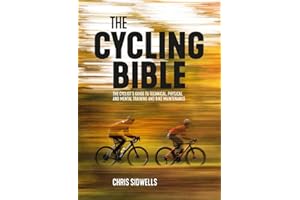 The Cycling Bible: The cyclist's guide to technical, physical and mental training and bike maintenance