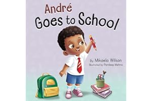 André Goes to School: A Story About Being Brave on the First Day of School (Read Aloud Picture Books for Kids, Toddlers, Preschoolers, ... grade or Early Readers) (André and Noelle)