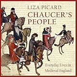 Chaucer's People: Everyday Lives in Medieval England by 