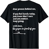 Dear Person Behind me You Matter Keep Going with Love T-Shirt Small