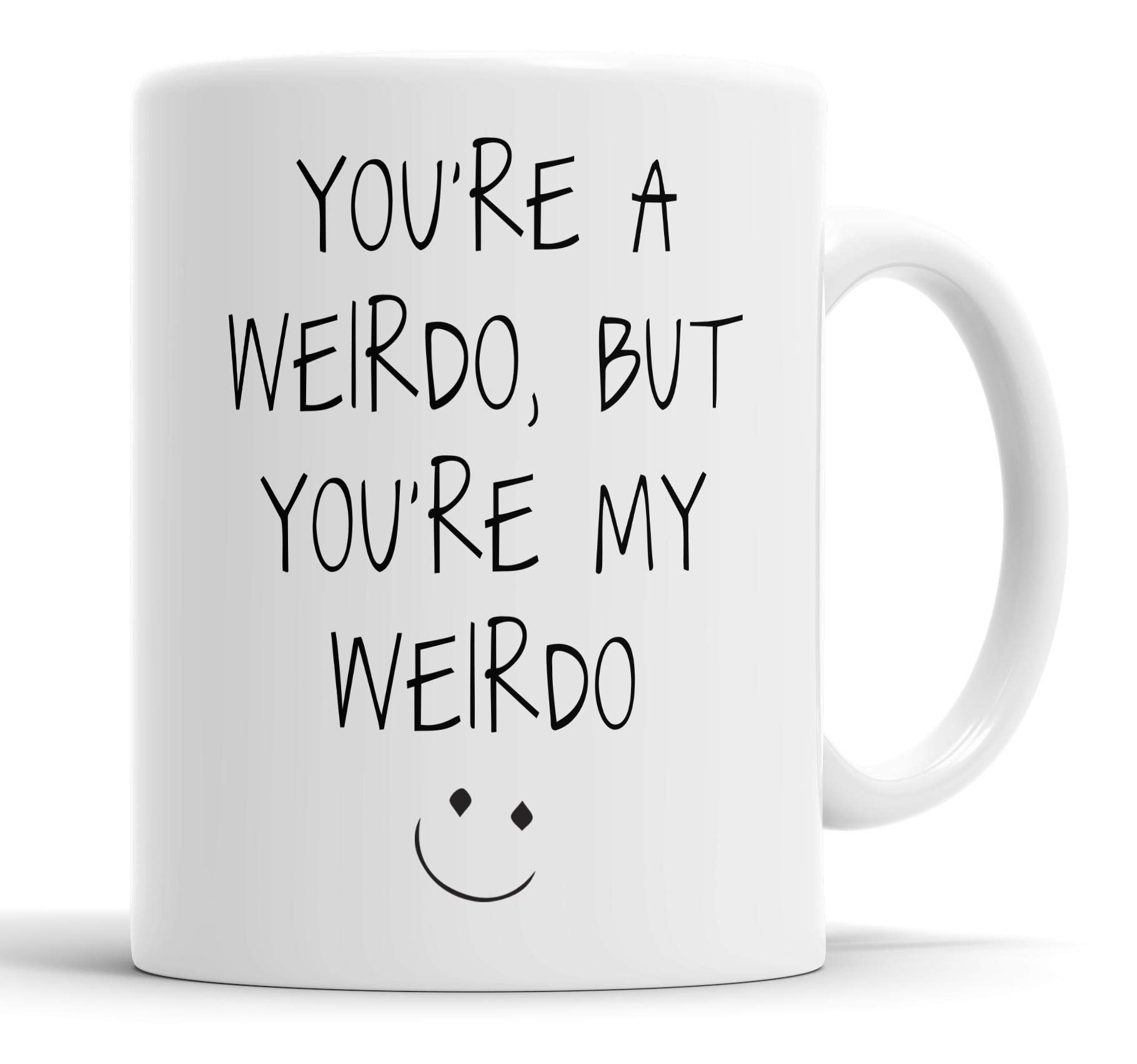 Faithful Prints You're a Weirdo But You're My Weirdo Mug Boyfriend Husband Girlfriend Wife Valentines Anniversary Funny Humour Joke Gift Cup Birthday Christmas, Ceramic Mugs