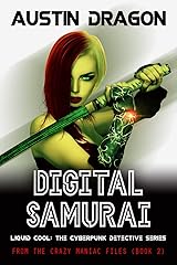 Digital Samurai: Liquid Cool: The Cyberpunk Detective Series (From the Crazy Maniac Files Book 2) Kindle Edition