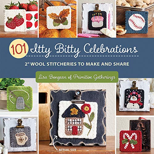 101 Itty Bitty Celebrations: 2" Wool Stitcheries to Make and Share
