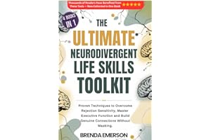 The Ultimate Neurodivergent Life Skills Toolkit: 4 Books in 1 - Proven Techniques to Overcome Rejection Sensitivity, Master Executive Function and Build Genuine Connections Without Masking