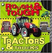Rough Amp Tough Tractors Amp Trucks Jane Horne 9781846105470 Amazon Com Books