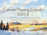 2016 Celestial Planting Calendar (A Farm & Garden Guide to Planting & Harvesting Using Biodynamic & by 