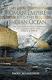 The Roman Empire and the Indian Ocean: The Ancient World Economy and the Kingdoms of Africa, Arabia and India