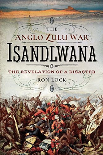 [F.R.E.E] The Anglo Zulu War - Isandlwana: The Revelation of a Disaster<br />[T.X.T]