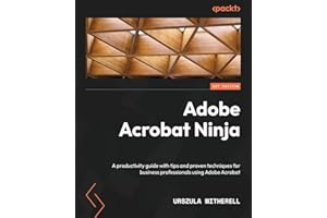 Adobe Acrobat Ninja: A productivity guide with tips and proven techniques for business professionals using Adobe Acrobat