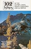 Front cover for the book 102 hikes in the Alpine Lakes, South Cascades, and Olympics by Ira Spring