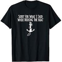 Amazon.com: Sorry For What I Said While Docking The Boat T-Shirt T
