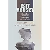 Is It Abuse?: A Biblical Guide to Identifying Domestic Abuse and Helping Victims