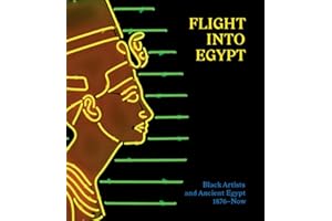 Flight into Egypt: Black Artists and Ancient Egypt, 1876-Now