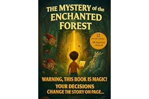 The Mystery of the Enchanted Forest-The Interactive Adventure Book Where YOU Choose the Story: A magical interactive quest wi