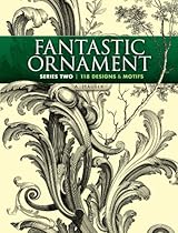 Fantastic Ornament; Series Two: 118 Designs and Motifs (Dover Pictorial Archive)