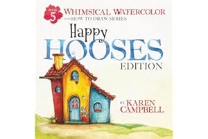 Whimsical Watercolor and How to Draw Series Book 5: Happy Hooses Edition
