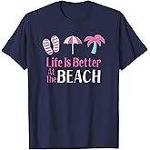 Life is Better at The Beach, Womens Beach Vacation T-Shirt