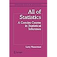 All of Statistics: A Concise Course in Statistical Inference (Springer Texts in Statistics)
