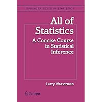 All of Statistics: A Concise Course in Statistical Inference (Springer Texts in Statistics)