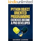 Python Object Oriented Programming Exercises Become a Pro Developer: Python OOPS Concepts with 73 Exercises With Solution - Prepare for Coding Interviews (Become Pythonista Book 3)