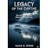 LEGACY OF THE DEPTHS: How Oscarville's Ghosts Haunt Lake Lanier Today (THE OSCARVILLE CHRONICLES)