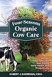 Four-Seasons Organic Cow Care: Natural Treatments for Year-Round Herd Health and Productivity
