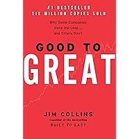 Good to Great: Why Some Companies Make the Leap...and Others Don't