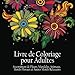 Livre de Coloriage pour Adultes: Assortiment de Fleurs, Mandalas, Animaux, Motifs Floraux et Autres by ACB | Adult Coloring Books