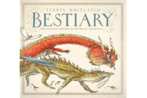 Bestiary: The Natural History of Mythical Creatures