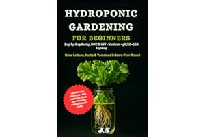 Hydroponic Gardening for Beginners :: Grow Lettuce, Herbs & Tomatoes Year-Round with Kratky, DWC & NFT Systems, Nutrients, pH