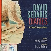 David Sedaris Diaries: A Visual Compendium David Sedaris Diaries: A Visual Compendium