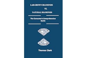 LAB-GROWN DIAMONDS VS. NATURAL DIAMONDS: The Consumer's Comprehensive Guide