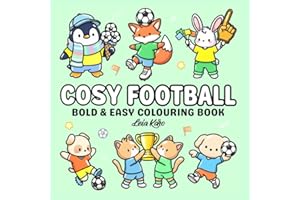 Cosy Football: Bold & Easy Cute Animal Football Colouring Book — Simple Scenes, Kawaii Sports Characters & Stress-Relief Colo