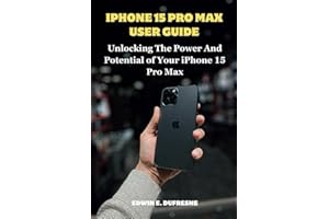 iphone 15 Pro Max User Guide: Unlocking the Power and Potential of Your iPhone 15 Pro Max