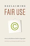 Reclaiming Fair Use: How to Put Balance Back in Copyright