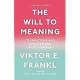 The Will to Meaning: Foundations and Applications of Logotherapy