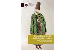 From Rumi to the Whirling Dervishes: Music, Poetry, and Mysticism in the Ottoman Empire