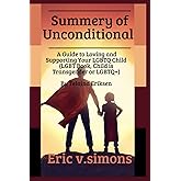 Summery of Unconditional: A Guide to Loving and Supporting Your LGBTQ Child (LGBT Book, Child is Transgender or LGBTQ+)
