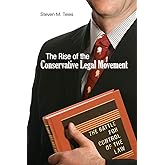 The Rise of the Conservative Legal Movement: The Battle for Control of the Law (Princeton Studies in American Politics)