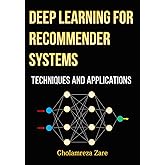 Deep Learning for Recommender Systems: Techniques and Applications