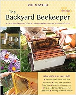 The Backyard Beekeeper 4th Edition An Absolute Beginner S Guide