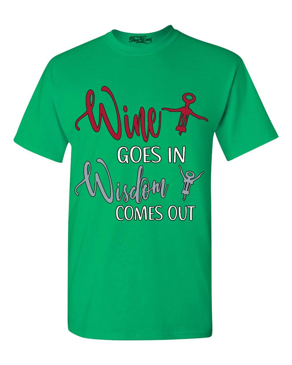  Wine Goes In Wisdom Comes Out Wine Lover T Shirt