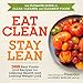 Eat Clean, Stay Lean: 300 Real Foods and Recipes for Lifelong Health and Lasting Weight Loss by 