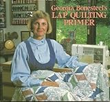 Georgia Bonesteel's Lap Quilting Primer by Georgia Bonesteel (1992-05-03) by 
