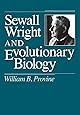 Sewall Wright and Evolutionary Biology (Science and Its Conceptual Foundations series)