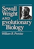 Sewall Wright and Evolutionary Biology (Science and Its Conceptual Foundations series)