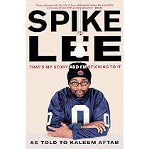 Spike Lee: That's My Story and I'm Sticking to It: Lee, Spike ...