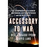 Accessory to War: The Unspoken Alliance Between Astrophysics and the Military