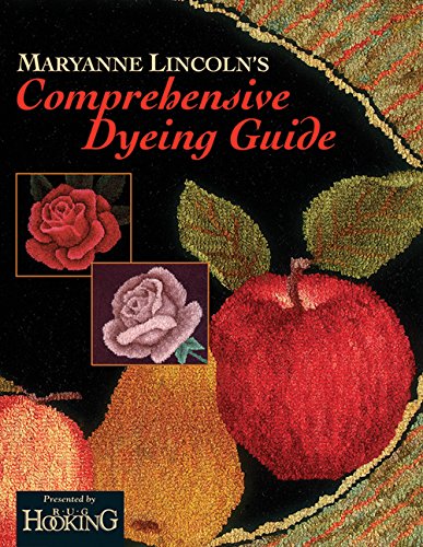 Maryanne Lincoln's Comprehensive Dyeing Guide by Maryanne Lincoln
